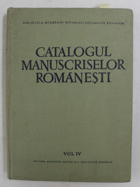 CATALOGUL MANUSCRISELOR ROMANESTI , VOLUMUL IV ( 1062 -1380 ) , intocmit de G. STREMPEL ...L. STOIANOVICI , 1967 , DEDICATIE*