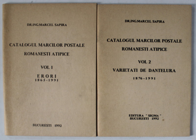 CATALOGUL MARCILOR POSTALE ROMANESTI ATIPICE de MARCEL SAPIRA , VOLUMELE I - II , ERORI si VARIETATI DE DANTELURA , 1992
