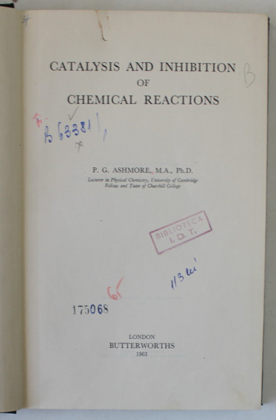 CATALYSIS AND INHIBITION OF CHEMICAL REACTIONS by P.G. ASHMORE , 1963