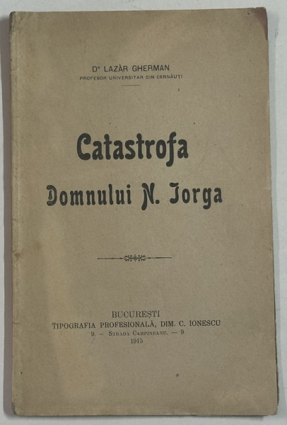 CATASTROFA DOMNULUI N. IORGA de Dr . LAZAR GHERMAN , PROFESOR UNIVERSITAR DIN CERNAUTI , 1915