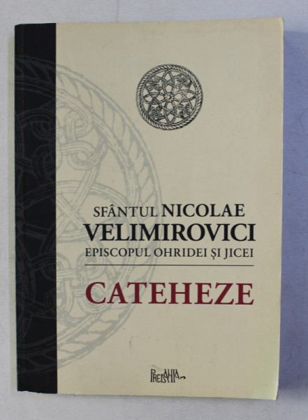 CATEHEZE de SFANTUL NICOLAE VELIMIROVICI - EPISCOPUL OHRIDEI SI JICEI , 2013