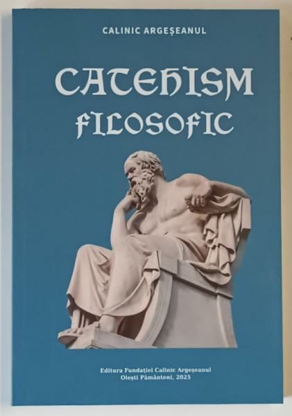 CATEHISM FILOSOFIC de CALINIC ARGESEANUL , 2025