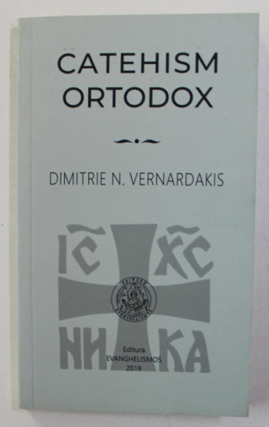 CATEHISM ORTODOX de DIMITRIE N. VERNARDAKIS , 2019