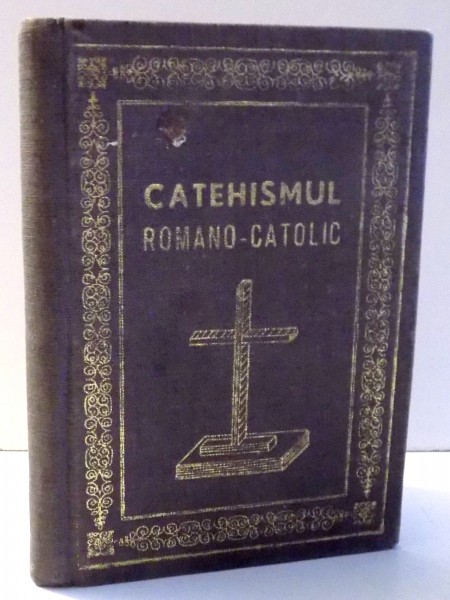 CATEHISMUL ROMANO-CATOLIC , EDITIA A IV-A , 1973