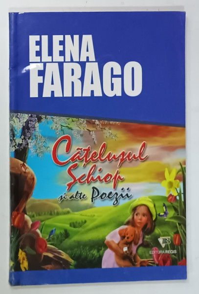 CATELUSUL SCHIOP SI ALTE POEZII de ELENA FARAGO , ANII '90 , COPERTA BROSATA