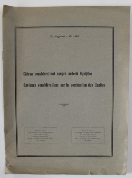CATEVA CONSIDERATIUNI ASUPRA ARDERIII LIGNITILOR de I. BLUM , TEXT IN ROMANA SI ENGLEZA , 1927