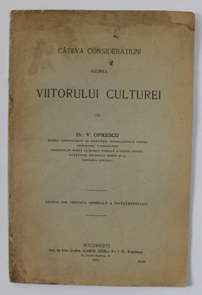 CATEVA CONSIDERATIUNI ASUPRA VIITORULUI CULTUREI de Dr. V. OPRESCU , 1911, DEDICATIE*