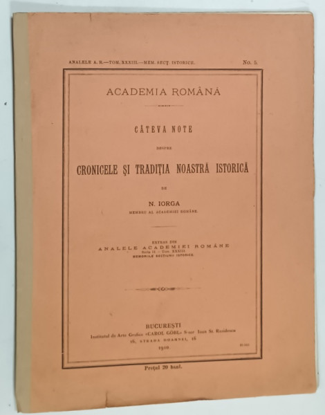 CATEVA  NOTE DESPRE CRONICELE  SI TRADITIA NOASTRA ISTORICA de N. IORGA , 1910, COTOR INTARIT CU SCOTCH