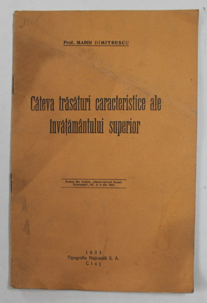 CATEVA TRASATURI CARACTERISTICE ALE INVATAMANTULUI SUPERIOR de MARIN DUMITRESCU , 1933 , PREZINTA PETE SI URME DE UZURA