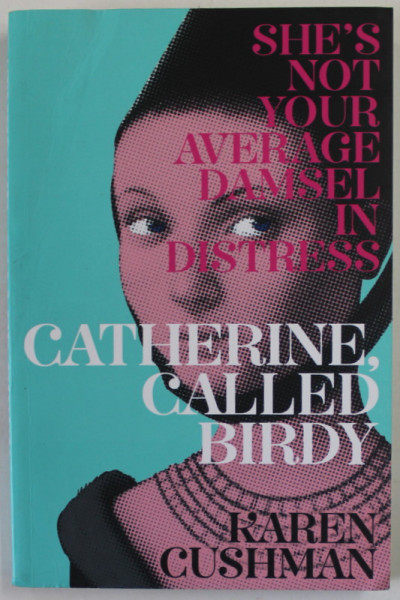 CATHERINE , CALLED BIRDY by KAREN CUSHMAN , 2014