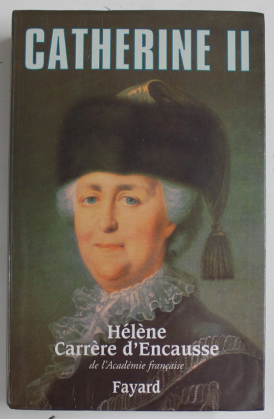 CATHERINE II , UN AGE D ' OR POUR LA RUSSIE par HELENE CARRERE D ' ENCAUSE , 2002