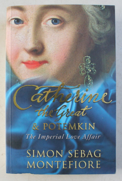 CATHERINE THE GREAT - THE IMPERIAL LOVE AFFAIR by SIMON SEBAG MONTEFIORE , 2007