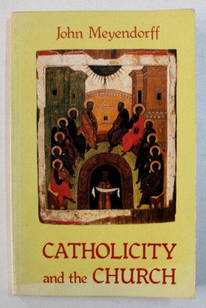 CATHOLICITY AND THE CHURCH by JOHN MEYENDORFF , 1983 , SEMNATURA*