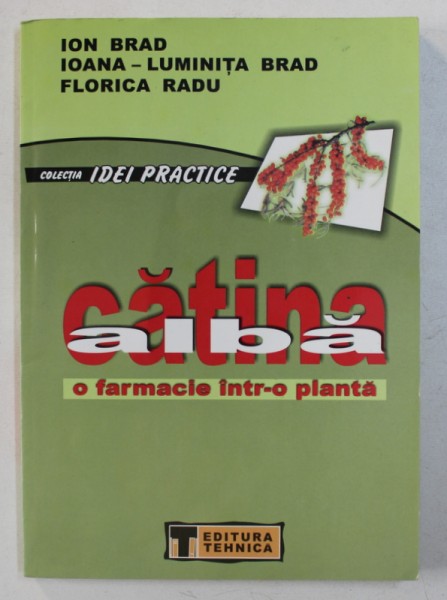 CATINA ALBA , O FARMACIE INTR-O PLANTA de ION BRAD .. FLORICA RADU , 2002
