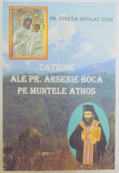 CATISME ALE PR. ARSENIE BOCA PE MUNTELE ATHOS de PREOT STREZA NICOLAE ZIAN , 2008