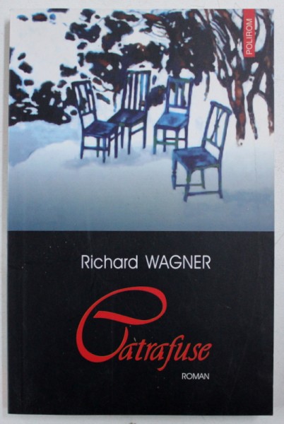 CATRAFUSE - roman de RICHARD WAGNER , 2006