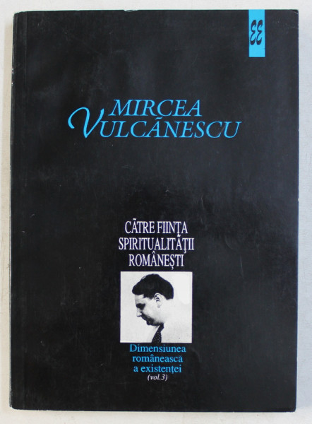 CATRE FIINTA SPIRITUALITATII ROMANESTI de MIRCEA VULCANESCU , 1996