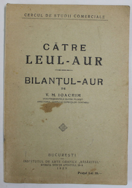 CATRE LEUL - AUR / BILANTUL AUR de V.M. IOACHIM , 1925, DEDICATIE *