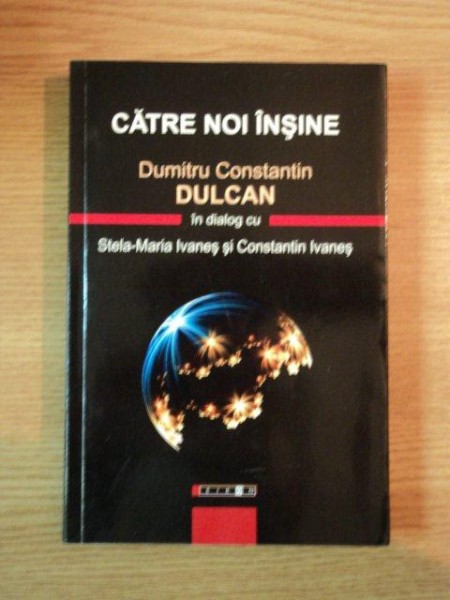 CATRE NOI INSINE de DUMITRU CONSTANTIN DULCAN, 2010