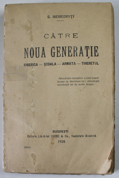 CATRE NOUA  GENERATIE , BISERICA - SCOALA - ARMATA - TINERETUL de S. MEHEDINTI , 1928 , COPERTA CU PETE SI URME DE UZURA , COTOR DEFECT