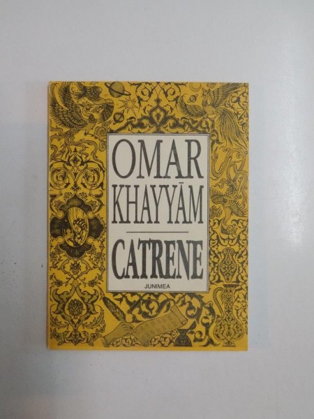 CATRENE de OMAR KHAYYAM , EDITIA A III-A, REVAZUTA SI ADAUGITA , 1993
