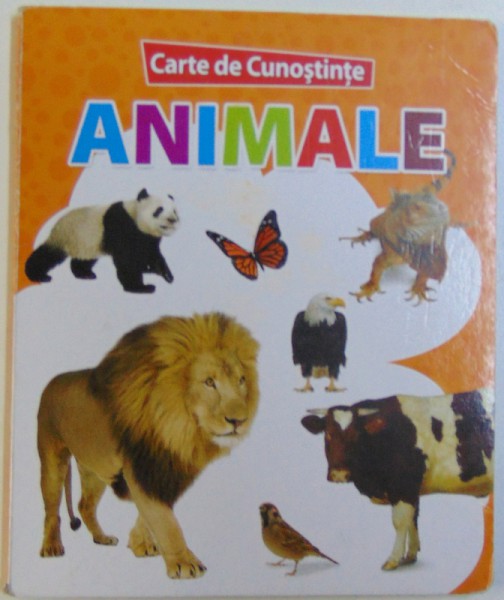 CATRTE DE CUNOSTIINTE : ANIMALE , CARTE CU PAGINI CARTONATE PENTRU COPII