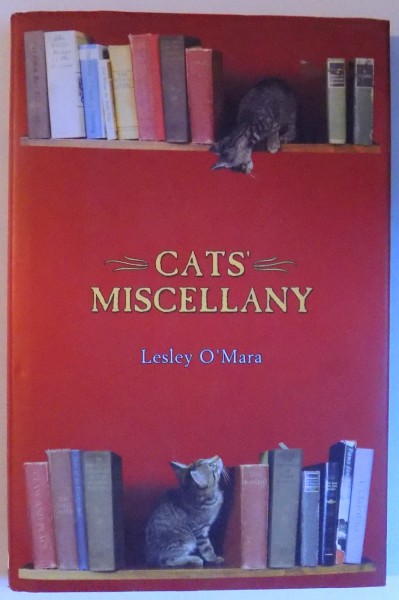 CATS ' MISCELLANY by LESLEY O' MARA , 2005