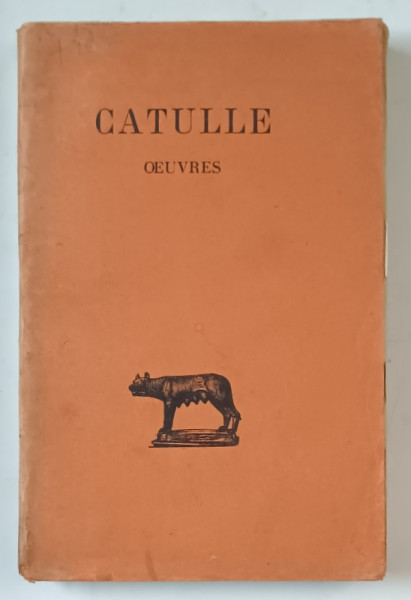 CATULLE - POESIES , texte etabli et traduit par GEORGES LAFAYE , 1922 , TEXT IN LATINA , EXPLICATII IN FRANCEZA
