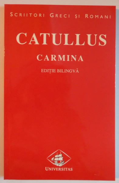 CATULLUS , CARMINA , EDITIE BILINGVA , 1999