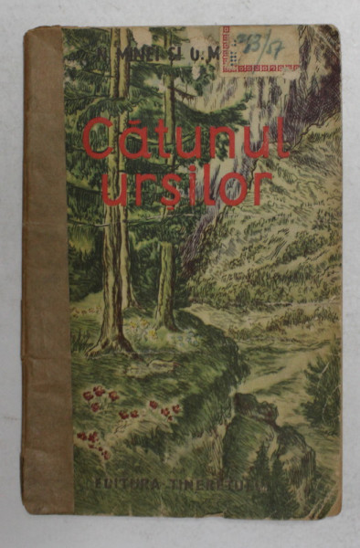 CATUNUL URSILOR de N. MINEI si O , MANITIU , ilustratii de A. IONESCU - IASI , 1953, COTORUL INTARIT CU BANDA ADEZIVA , URME DE UZURA *