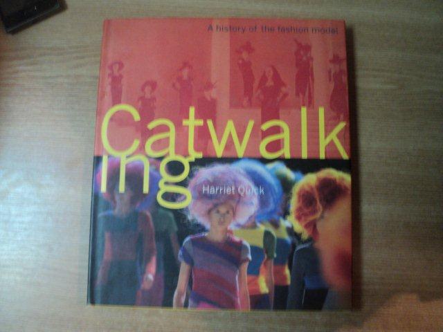 CATWALKING , A HISTORY OF THE FASHION MODEL de HARRIET QUICK