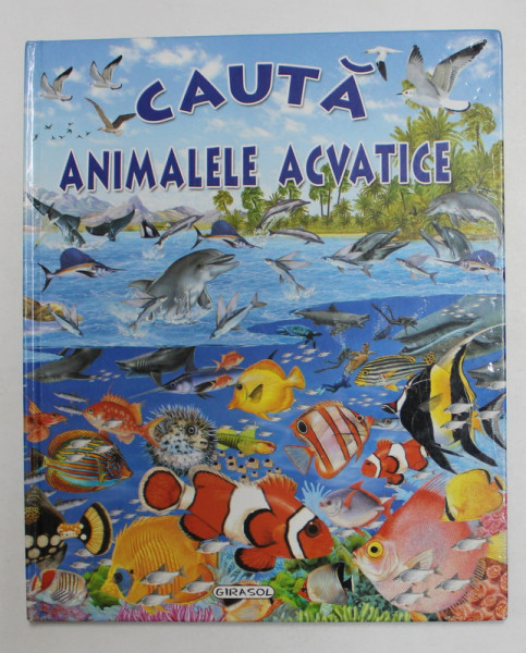 CAUTA ANIMALELE ACVATICE , imagini si text de PERE ROVIRA , desen si ilustratii de FRANCISCO AREEDONDO , 2008
