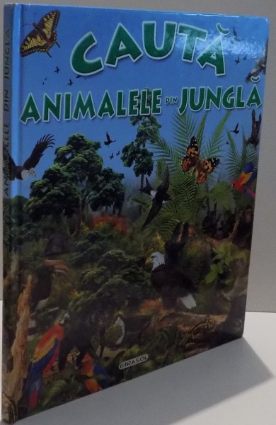 CAUTA , ANIMALELE DIN JUNGLA , ILUSTRATII de FRANCISCO ARRENDONDO , 2008