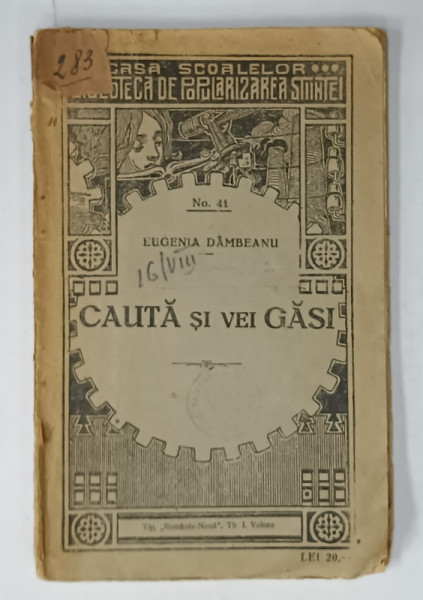 CAUTA SI VEI GASI de EUGENIA DAMBEANU , BIBLIOTECA DE POPULARIZAREA  STIINTEI , No. 41 , 1926