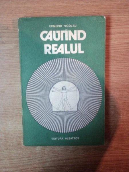 CAUTAND REALUL de EDMOND NICOLAU , Bucuresti 1983