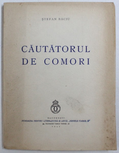 CAUTATORUL DE COMORI  - versuri de STEFAN BACIU , EXEMPLAR CU FILELE NETAIATE , 1939