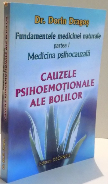 CAUZELE PSIHOEMOTIONALE ALE BOLILOR de DORIN DRAGOS , 2010 * PREZINTA SUBLINIERI CU CREIONUL