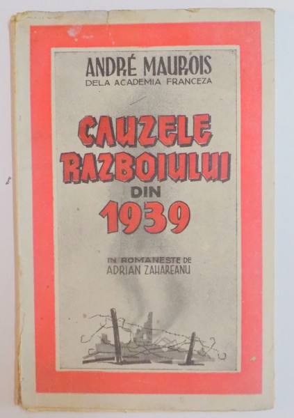 CAUZELE RAZBOIULUI DIN 1939 de ANDRE MAUROIS , 1945