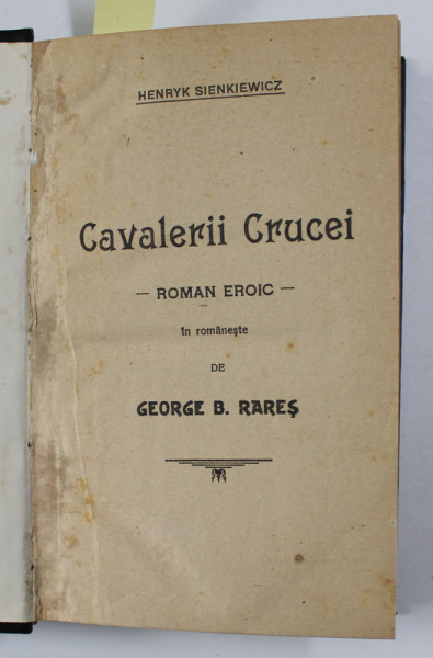 CAVALERII CRUCEI - roman eroic de HENRYK SIENKIEWICZ , VOLUMELE I - II , COLEGAT *, EDITIE INTERBELICA