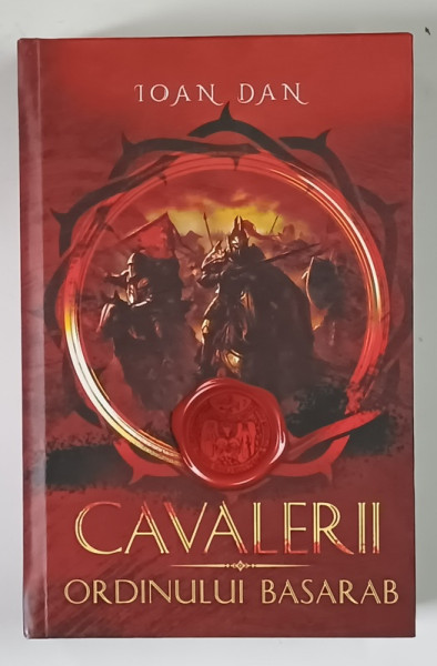 CAVALERII ORDINULUI BASARAB , VOLUMUL I de IOAN DAN , 2026 *EDITIE CARTONATA