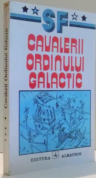 CAVALERII ORDINULUI GALACTIC, ANTOLOGIE S.F. de OLGA SILVIA TURBATU , 1995