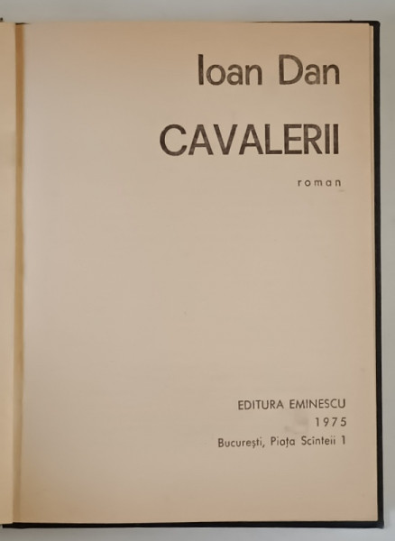 CAVALERII , roman de IOAN DAN , 1975 *EXEMPLAR RELEGAT
