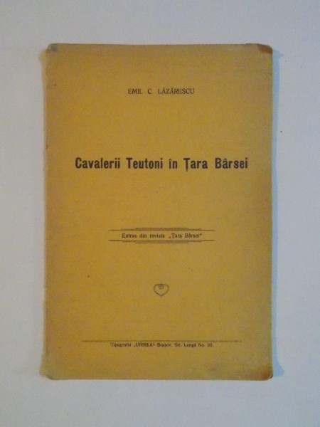 CAVALERII TEUTONI IN TARA BARSEI de EMIL C. LAZARESCU , CONTINE DEDICATIA AUTORULUI