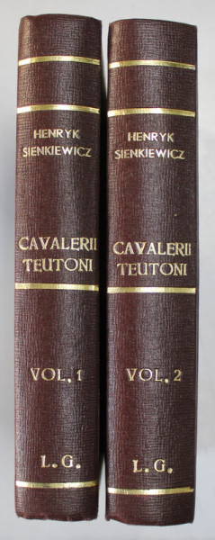 CAVALERII TEUTONI , VOLUMELE I - II de HENRYK SIENKIEWICZ , 1956 *EXEMPLAR RELEGAT