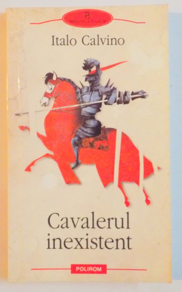 CAVALERUL INEXISTENT de ITALO CALVINO , 2007
