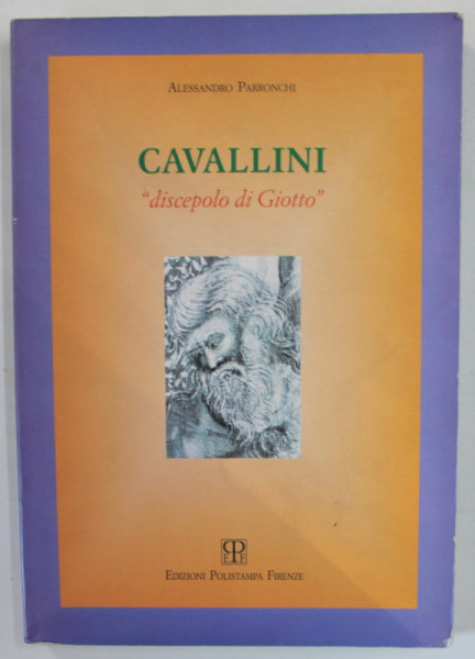 CAVALLINI ' DISCEPOLO DI GIOTTO ' di ALESSANDRO PARRONCHI , 1994