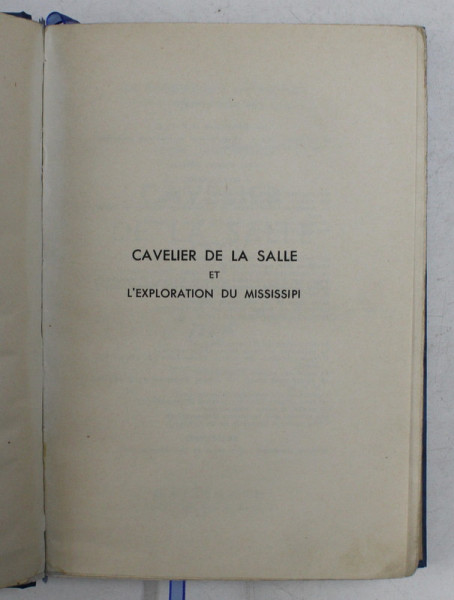 CAVELIER DE LA SALLE ET L 'EXPLORATION DU MISSISSIPI par LEON LEMONNIER , 1942