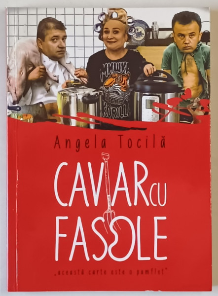 CAVIAR CU FASOLE de ANGELA TOCILA , 2019 , DEDICATIE *