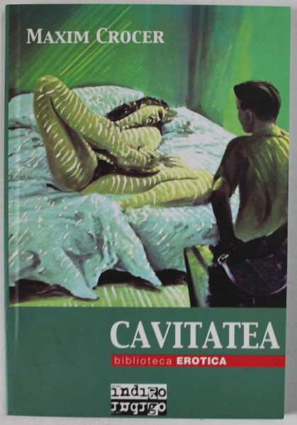 CAVITATEA de MAXIM CROCER , SERIA '' BIBLIOTECA EROTICA '' , 2008