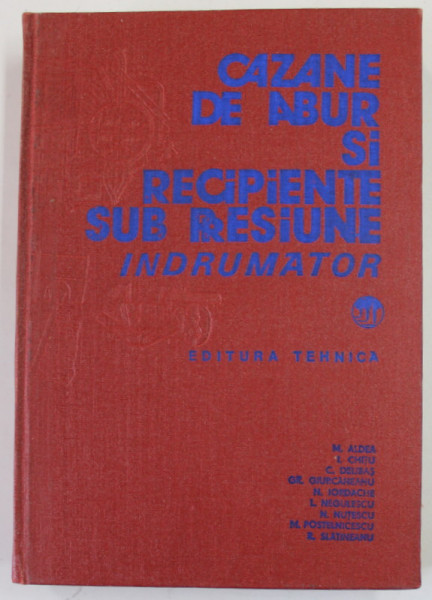 CAZANE DE ABUR SI RECIPIENTE SUB PRESIUNE- INDRUMATOR -M. ALDEA..